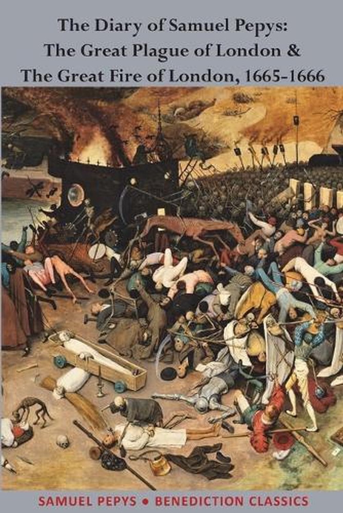 The Diary of Samuel Pepys: The Great Plague of London & The Great Fire of London