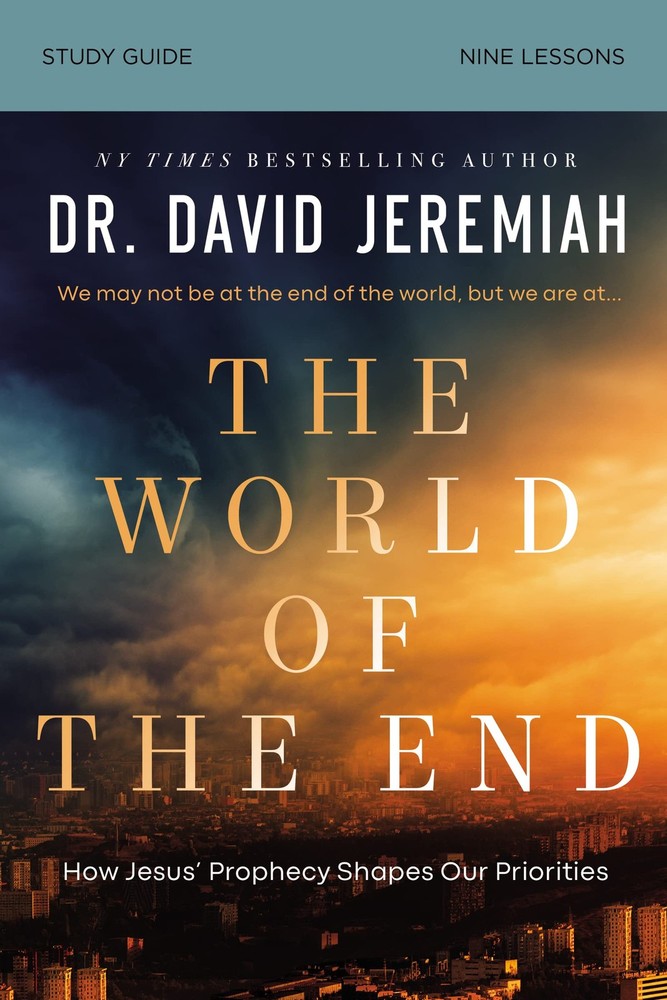 The World of the End Bible Study Guide: How Jesus� Prophecy Shapes Our Prioriti,