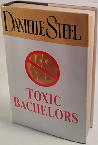 Toxic Bachelors Edition: First, Danielle Steel