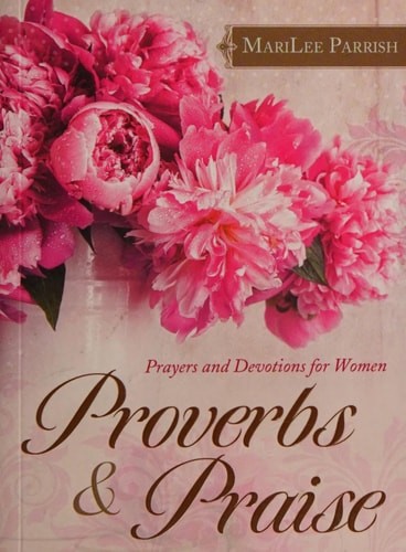 Proverbs & Praise: Prayers and Devotions for Women by Parrish, MariLee, Good Boo