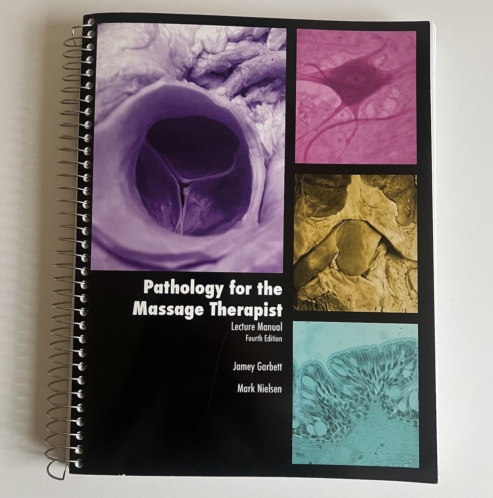 PATHOLOGY FOR THE MASSAGE THERAPIST LECTURE MANUAL Fourth Ed. Garbett & Nielsen