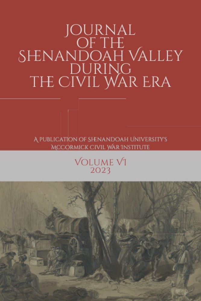 Journal of the Shenandoah Valley During the Civil War Era: Volume 6