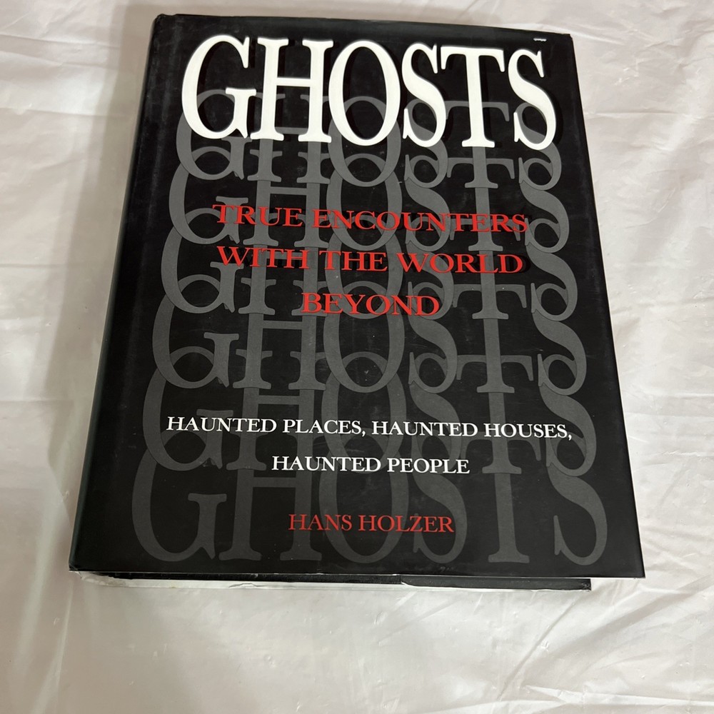 Ghosts: True Encounters with the World Beyond Holzer, Hans Haunted Places Houses
