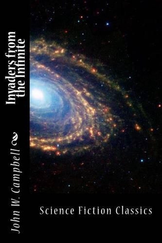 Invaders from the Infinite by John Wood Campbell (English) Paperback Book