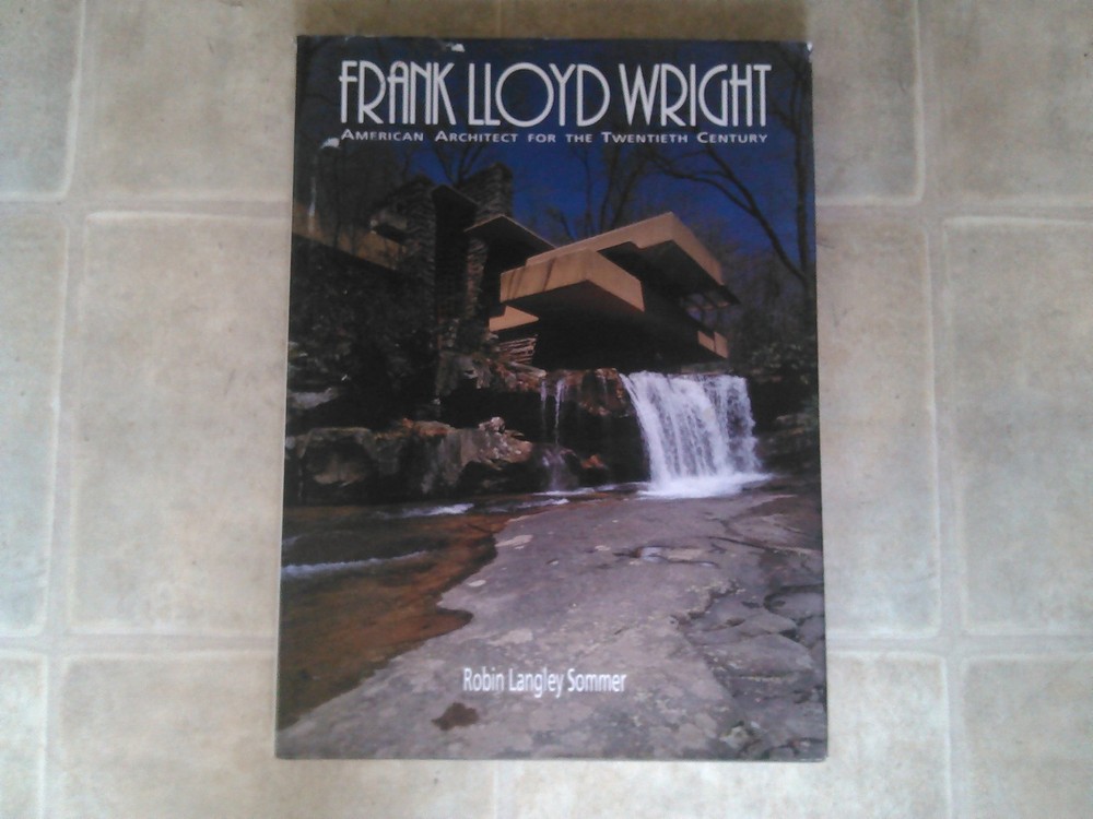 Frank Lloyd Wright American Architect for the Twentieth Century