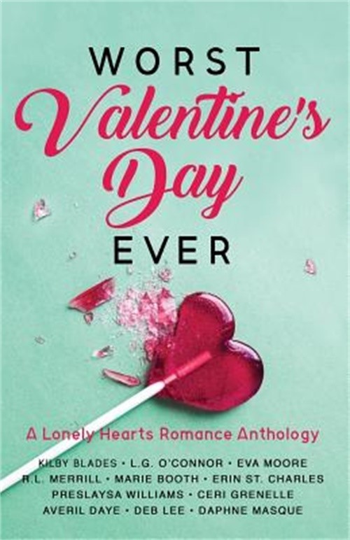 Worst Valentine's Day Ever: A Lonely Hearts Romance Anthology (Paperback or Soft