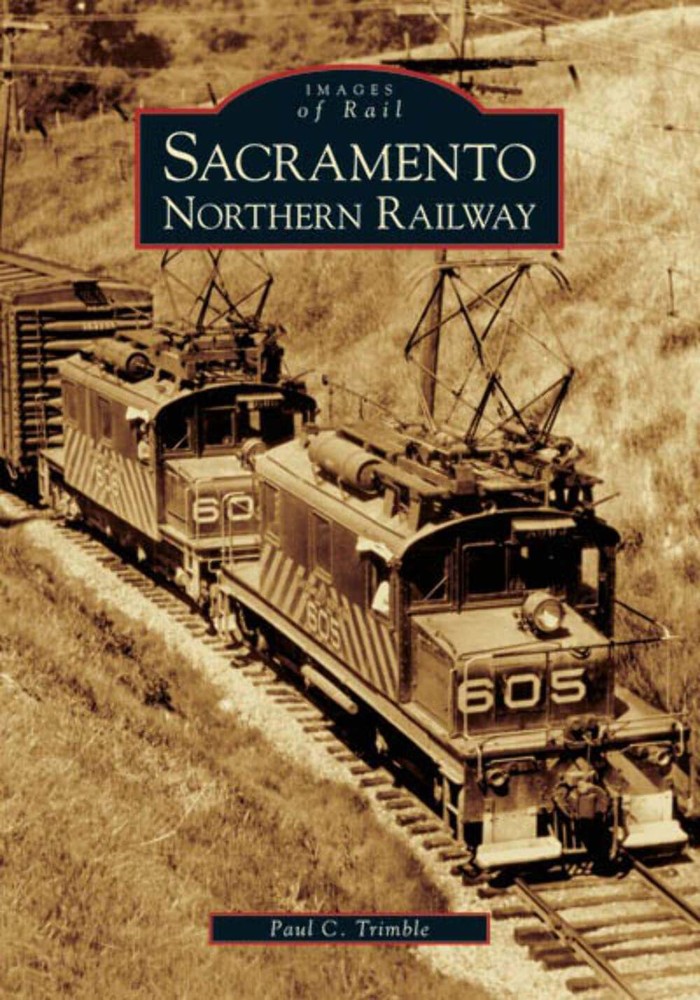 NEW Arcadia Publishing Sacramento Northern Railway, CA 9780738530529 Images of R
