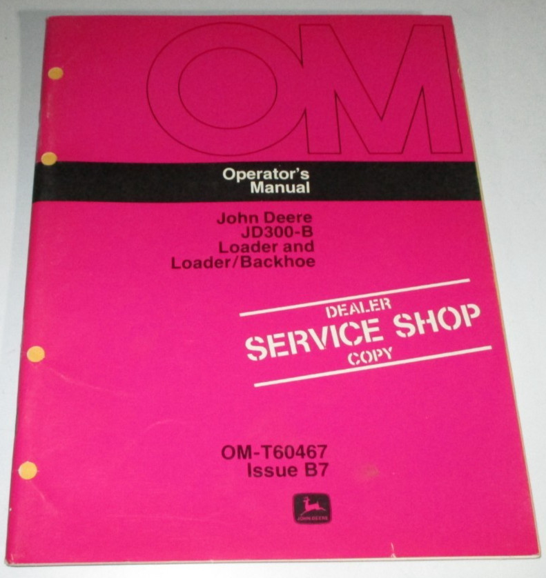 John Deere JD 300B Tractor Loader Backhoe Operators Manual OM-T60467 B7 ORIGINAL