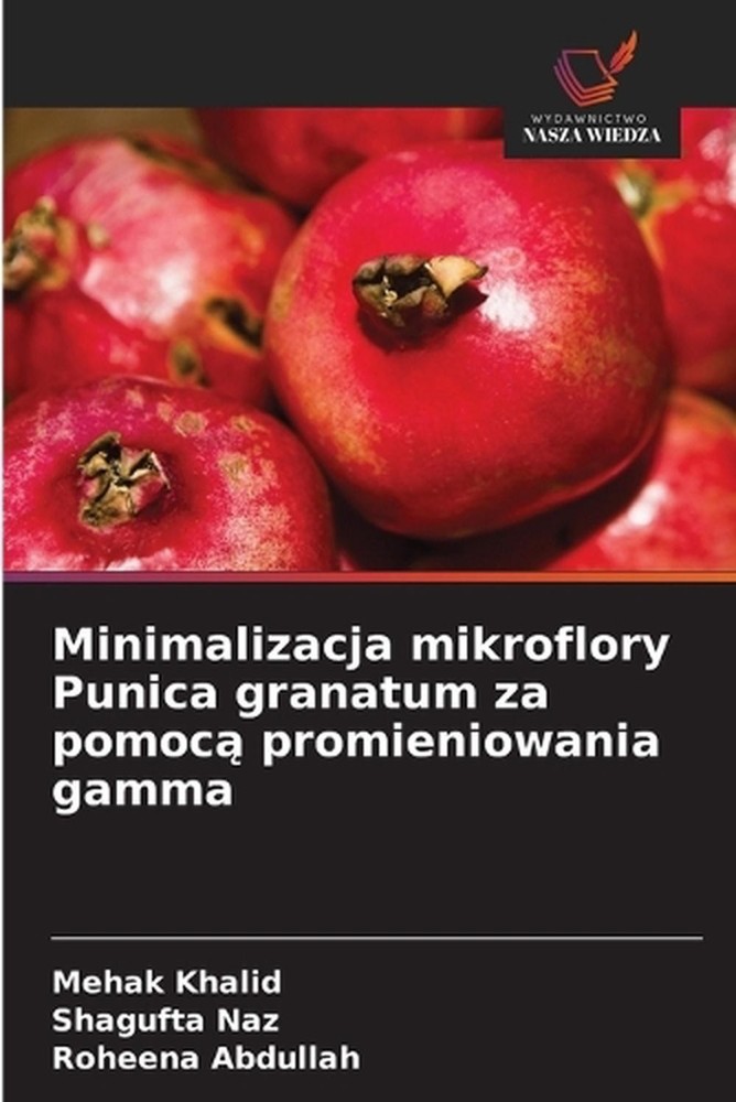 Minimalizacja mikroflory Punica granatum za pomoc promieniowania gamma by Mehak