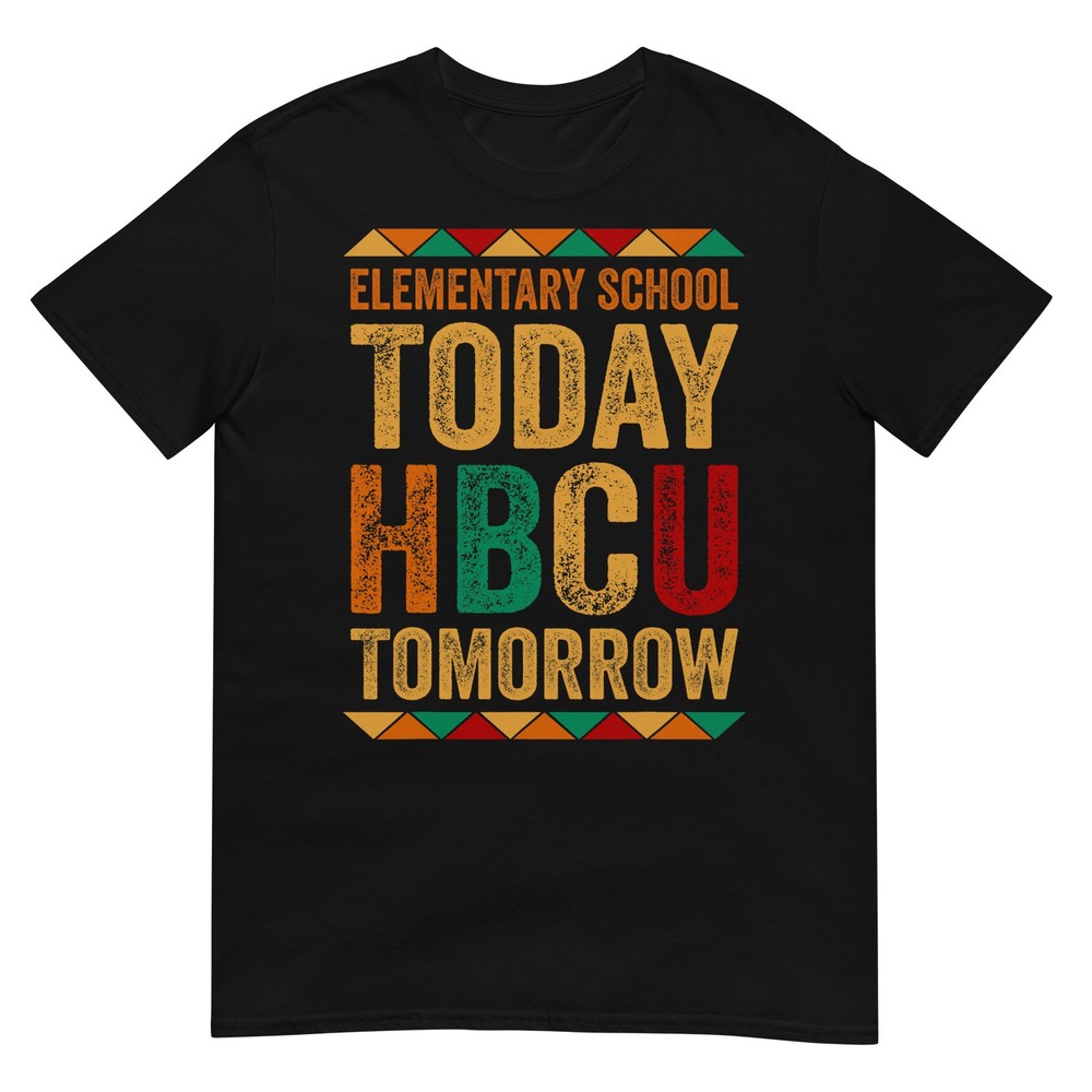 Future HBCU College, Elementary School Today HBCU Tomorrow T-Shirt