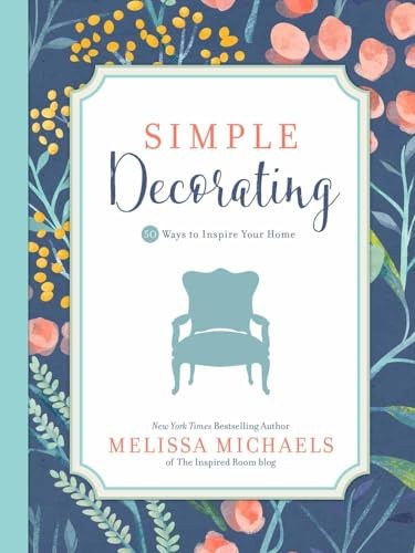 Simple Decorating: 50 Ways to Inspi..., Michaels, Melis