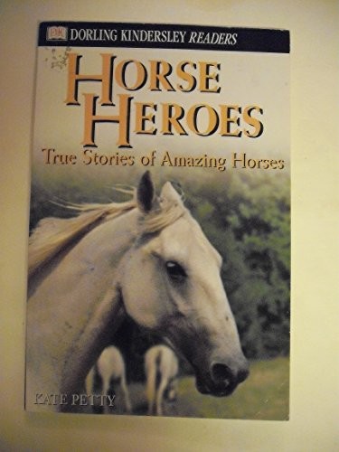 Horse Heroes: True Stories of Amazing H..., Petty, Kate