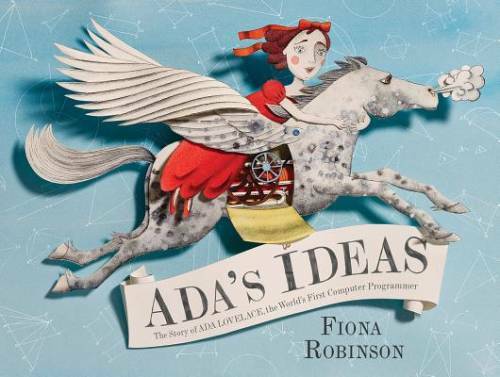 Ada's Ideas: The Story of Ada Lovelace, the World's First Computer Pro - GOOD