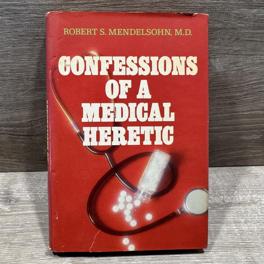 Vintage Confessions Of A Medical Heretic Robert S. Mendelsohn 1979 HC DJ USA