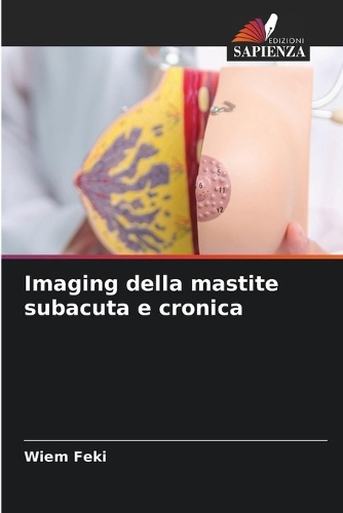 Imaging della mastite subacuta e cronica by Wiem Feki (Italian) Paperback Book