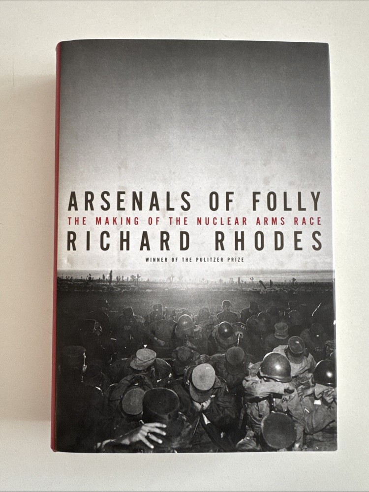 1st Ed! Arsenals of Folly: Making of the Nuclear Arms Race by Richard Rhodes VG