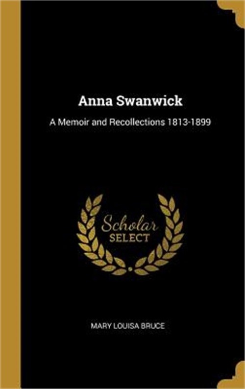 Anna Swanwick: A Memoir and Recollections 1813-1899 (Hardback or Cased Book)