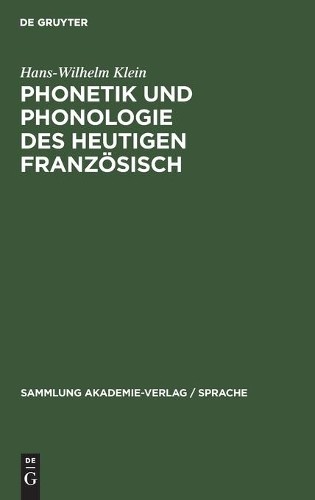 Hans-Wilhelm Klein Phonetik Und Phonologie Des Heutigen Französisch (Hardback)