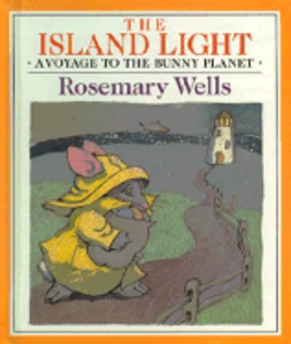 Island Lights: Voyage to the Bunny Planet Book by Rosemary Wells: Used