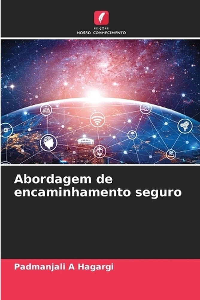 Abordagem de encaminhamento seguro by Padmanjali A. Hagargi (Portuguese) Paperba