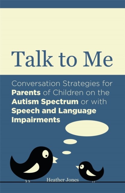 Talk to Me: Conversation Strategies for Parents of Children on the Autism Spectr