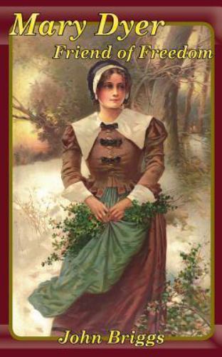 Mary Dyer Friend of Freedom by Briggs, John, Like New Used, Free shipping in ...