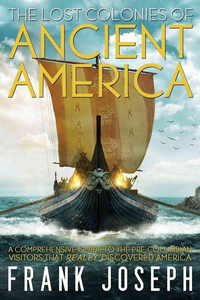 The Lost Colonies of Ancient America: A Comprehensive Guide to the Pre-Columbian