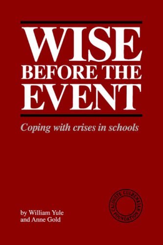 Wise Before the Event: Coping with Crises in Schools By William