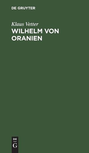 Klaus Vetter Wilhelm Von Oranien (Hardback)Another great item from Rarewaves USA | Free delivery!