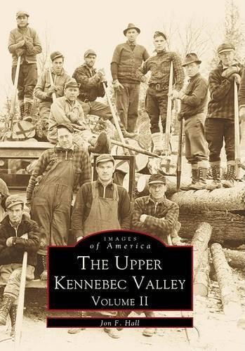 Jon F. Hall The Upper Kennebec Valley (Paperback) Images of AmericaAnother great item from Rarewaves USA | Free delivery!