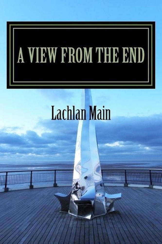 A View From The End by Lachlan Main (English) Paperback Book