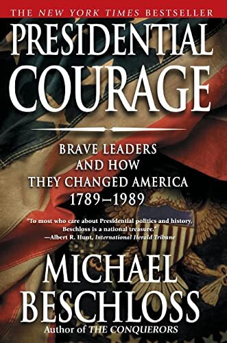 Presidential Courage: Brave Leaders..., Beschloss, Mich