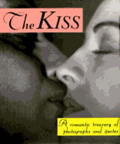 The Kiss: A Romantic Treasury of Photographs and Quotes by Molly Jay: Used