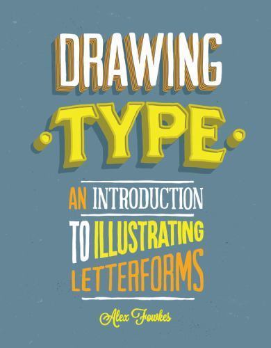 Drawing Type: An Introduction to Illustrating Letterforms by Fowkes, Alex, Very