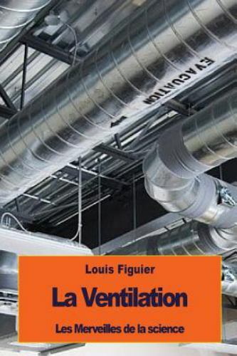 La Ventilation, Paperback by Figuier, Louis, Brand New, Free shipping in the US