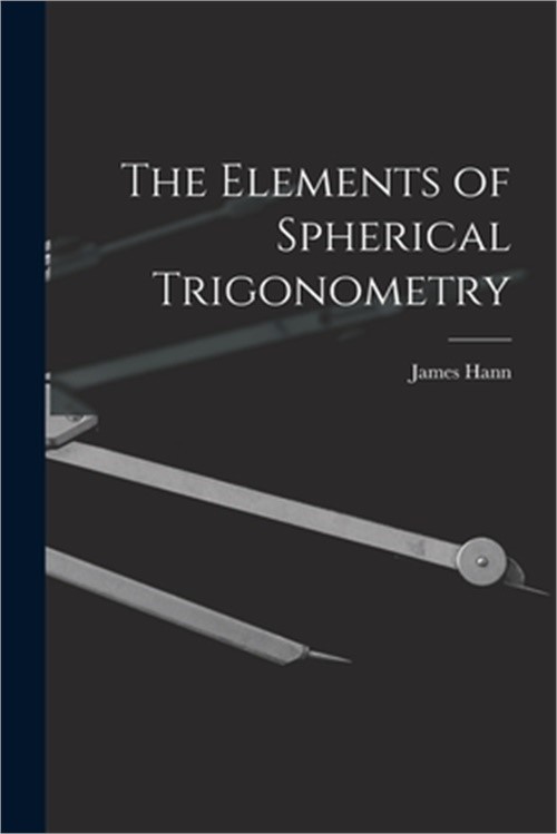 The Elements of Spherical Trigonometry (Paperback or Softback)