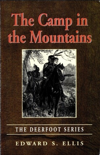The Camp In The Mountains (Deerfoot Series) by Ellis, Edward S.,Coghlan, John, A