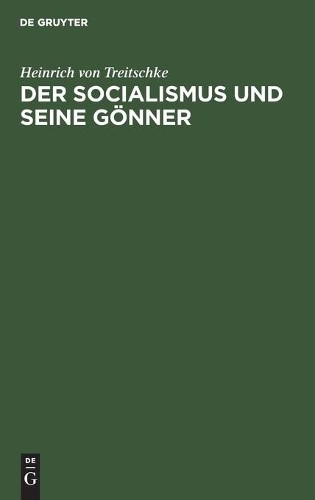 Heinrich Von Treitschke Der Socialismus Und Seine Gönner (Hardback)