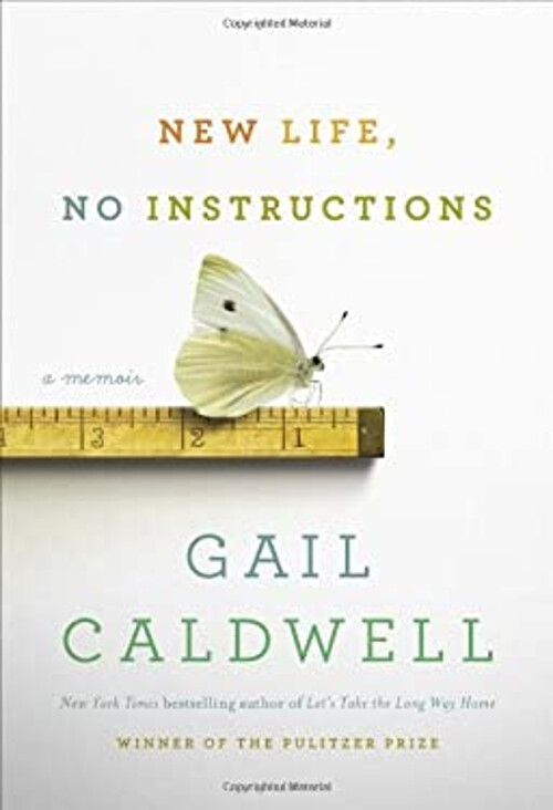 New Life, No Instructions : A Memoir Hardcover Gail Caldwell
