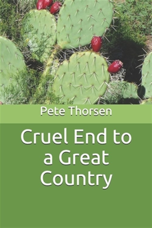 Cruel End to a Great Country by Thorsen, Pete, Brand New, Free shipping in th...