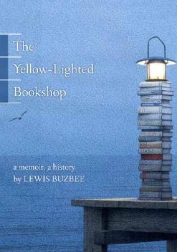 The Yellow-Lighted Bookshop: A Memoir, a History - Hardcover - GOOD