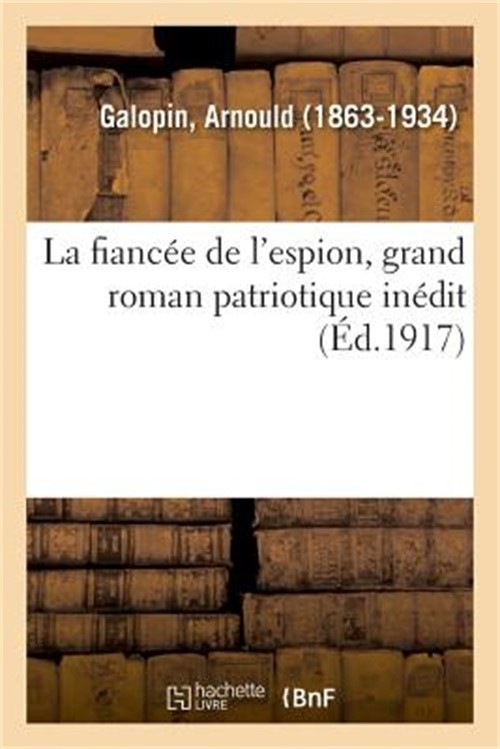 La fianc�e de l'espion, grand roman patriotique in�dit (Paperback or Softback)
