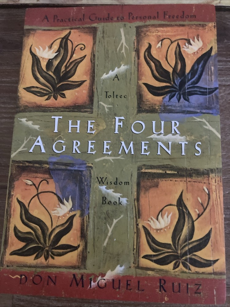 The Four Agreements : A Practical Guide to Personal Freedom by Don Miguel Ruiz