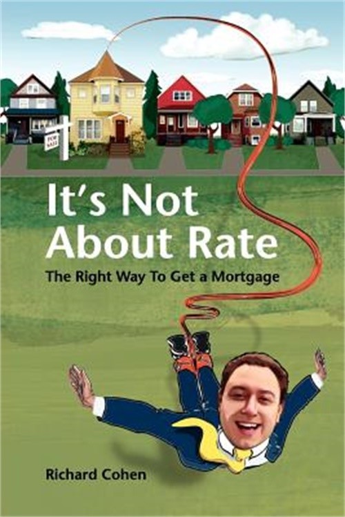 It's Not About Rate: The Right Way To Get A Mortgage (Paperback or Softback)