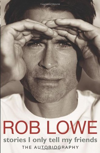 Stories I Only Tell My Friends By Rob Lowe. 9780593067253