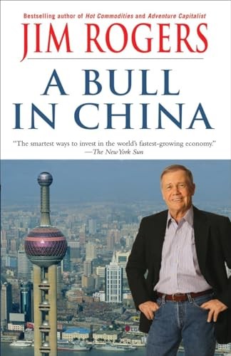 A Bull in China: Investing Profitably i..., Rogers, Jim