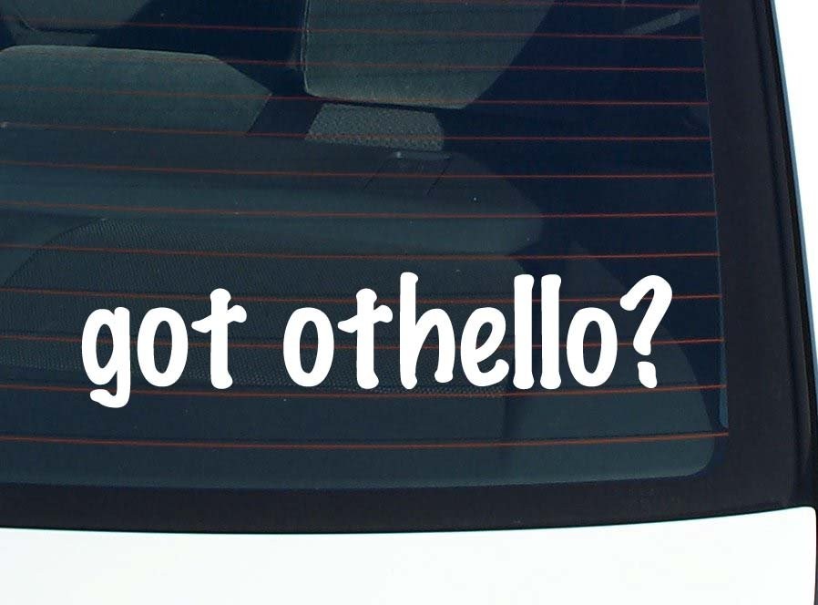 got othello? CAR DECAL BUMPER STICKER VINYL FUNNY JOKE WINDOW