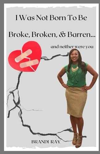 I Was Not Born To Be Broke, Broken, & - Paperback, by Ray Brandi L - Very Good