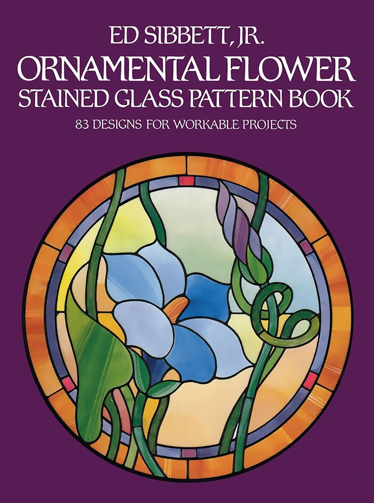 Ornamental Flower Stained Glass Pattern Book: 83 Designs for Workable Projec...