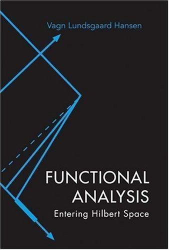 Functional Analysis: Entering Hilbert Space, Hansen, Vagn Lundsgaard, Very Good